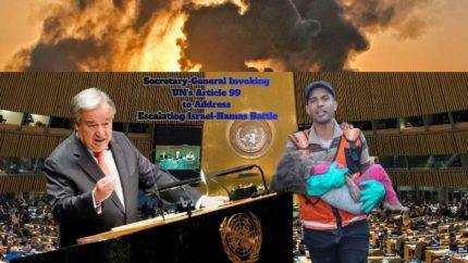 Secretary-General Invoking Un'S Article 99 To Address Escalating Israel-Hamas Battle