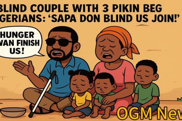 Blind Couple with 3 Pikin Beg Nigerians: “Sapa Don Blind Us Join!” — True-Life Gbas Gbos Tori