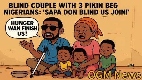 Blind Couple with 3 Pikin Beg Nigerians: “Sapa Don Blind Us Join!” — True-Life Gbas Gbos Tori