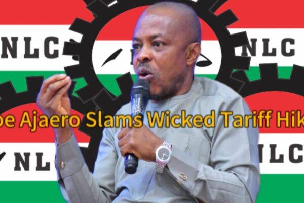 NLC President, Joe Ajaero Slams Wicked Tariff Hikes: Electricity, Telecom Bills Now Devour Entire Minimum Wage