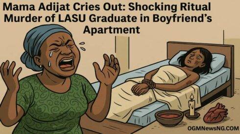 Mama Adijat Cries Out: Shocking Ritual Murder of LASU Graduate in Boyfriend’s Apartment
