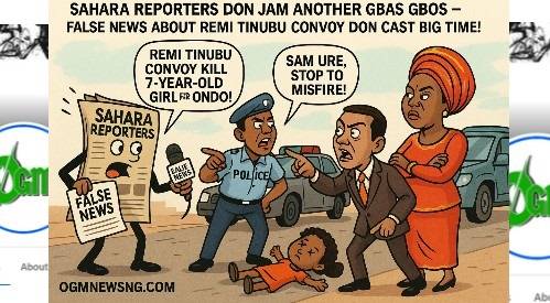 Sahara Reporters Don Cast Another Lie Lie News Wey Jam Gbas Gbos: Dis Time Na Remi Tinubu Convoy Fake Tori!