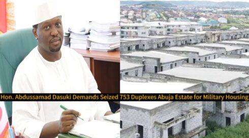 Hon. Abdussamad Dasuki Demands Seized 753 Duplexes Abuja Estate for Military Housing