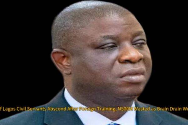Lagos State Commissioner- Afolabi Ayantayo - “30% of Lagos Civil Servants Abscond After Foreign Training, N500M Wasted as Brain Drain Worsens”