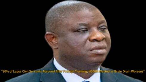 Lagos State Commissioner- Afolabi Ayantayo - “30% of Lagos Civil Servants Abscond After Foreign Training, N500M Wasted as Brain Drain Worsens”