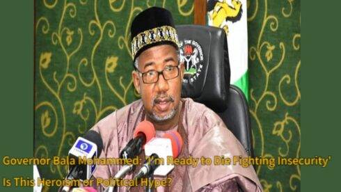 Governor Bala Mohammed’s Explosive Pledge: ‘I’m Ready to Die Fighting Insecurity’ – Is This Heroism or Political Hype?"