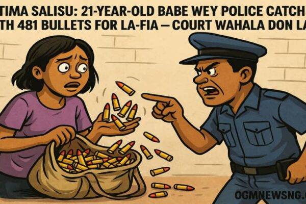 Fatima Salisu: 21-Year-Old Babe Wey Police Catch with 481 Bullets for Lafia — Court Wahala Don Land