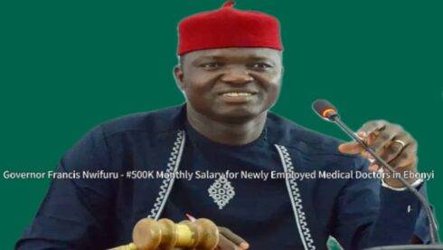 Governor Francis Nwifuru Shocks Nation with Bold ₦500K Doctor Salary in Ebonyi — Game-Changer or Fiscal Gamble?