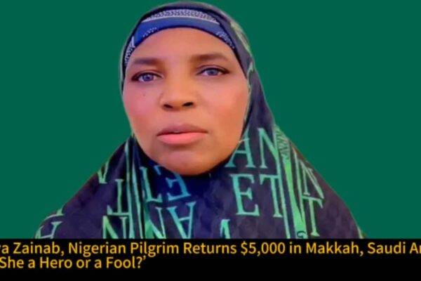 Hajiya Zainab, Nigerian Pilgrim Returns $5,000 in Makkah, Saudi Arabia: ‘Is She a Hero or a Fool?’