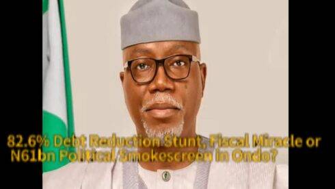 Governor Lucky Aiyedatiwa’s 82.6% Debt Reduction Stunt: Fiscal Miracle or N61bn Political Smokescreen in Ondo?"