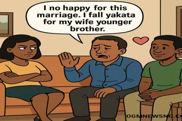 Man Confess Say E No Happy for Marriage, Fall Yakata for Him Wife Younger Brother – Love Wahala Gbas Gbos