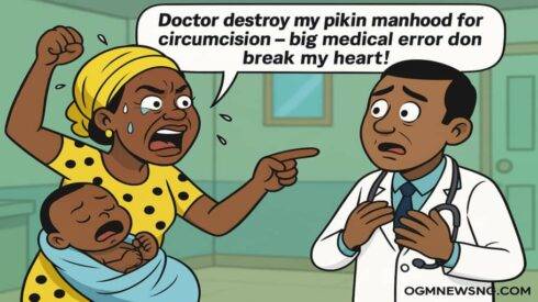 Mary David Don Shout: Doctor Destroy My Pikin Manhood for Circumcision – Big Medical Error Don Break My Heart!”