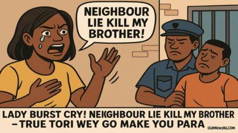 Lady Burst Cry! Neighbour Lie Kill My Brother – True Tori Wey Go Make You Para”