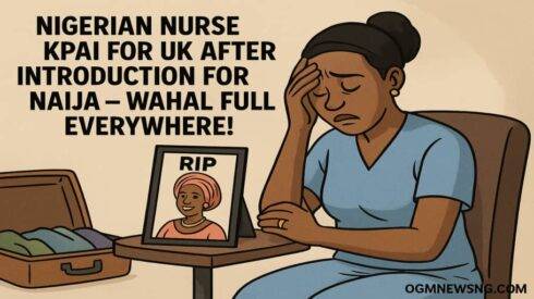 Nigerian Nurse Kpai for UK After Introduction for Naija – Wahala Full Everywhere!