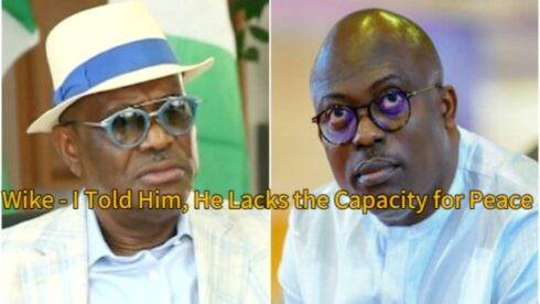 FCT Minister, Nyesom Wike: “I Told Him He Lacks the Capacity for Peace” — Blasts Fubara in Explosive Rivers State Showdown