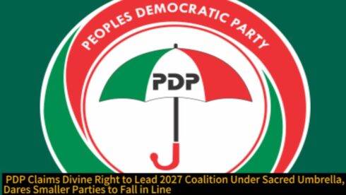 PDP Claims Divine Right to Lead 2027 Coalition Under ‘Sacred Umbrella’ — Dares Smaller Parties to Fall in Line