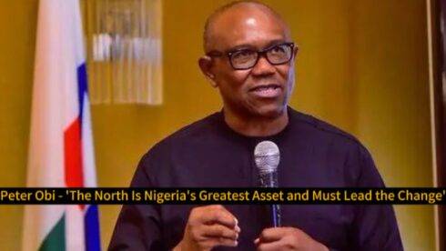 Peter Obi Spurs Uproar: ‘The North is Nigeria’s Greatest Asset and Must Lead the Change’