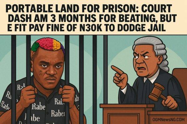 Portable Land for Prison: Court Dash Am 3 Months for Beating Policeman, But E Fit Pay Fine of N30k to Dodge Jail