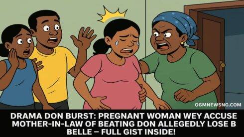 Pregnant Woman Wey Accuse Mother-in-Law of Beating Don Allegedly Lose Belle -Full Gist Inside!