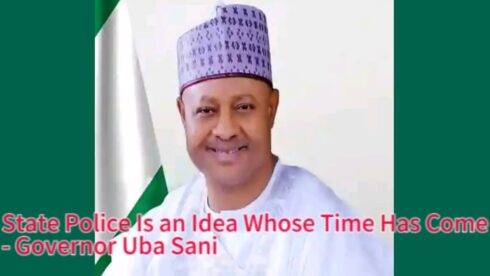 Governor Uba Sani Declares: “State Police Is an Idea Whose Time Has Come” as 35 States Demand Security Autonomy