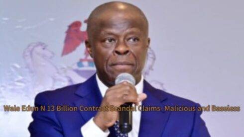 Minister of Finance Wale Edun Slams N 13 Billion Contract Scandal Claims - 'Malicious and Baseless'