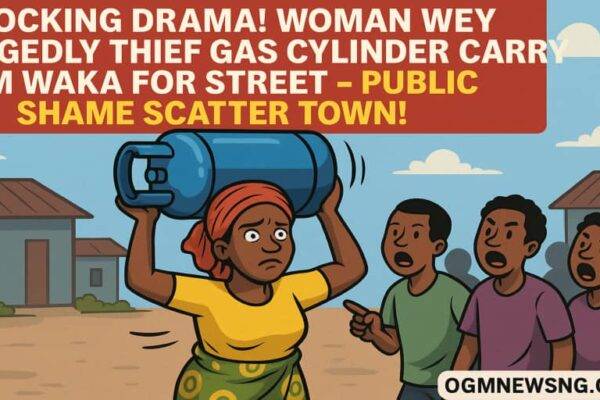 Woman Wey Allegedly Thief Gas Cylinder Carry Am Waka for Street – Public Shame Scatter own!"