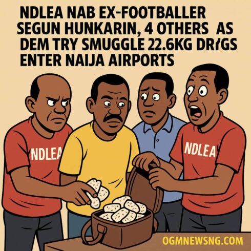 NDLEA Nab Ex-Footballer Segun Hunkarin, 4 Others as Dem Try Smuggle 22.6kg Dr¥gs Enter Naija Airports