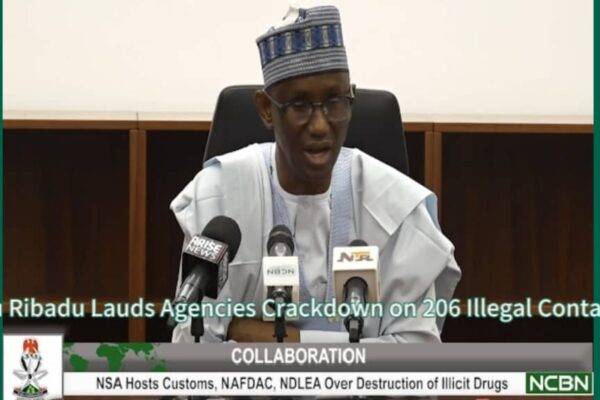 NSA Nuhu Ribadu Lauds Explosive Customs, NAFDAC & NDLEA Crackdown on 206 Illicit Containers