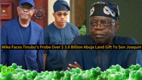 FCT Minister Nyesom Wike Faces Tinubu’s Probe Over $3.6 Billion Abuja Land Gift to Son Joaquin