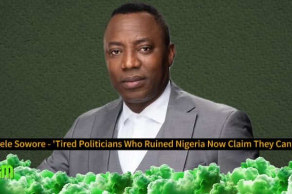 Omoyele Sowore Blasts Tinubu Coalition: 'Says Tired Politicians Who Ruined Nigeria Now Claim They Can Fix It'