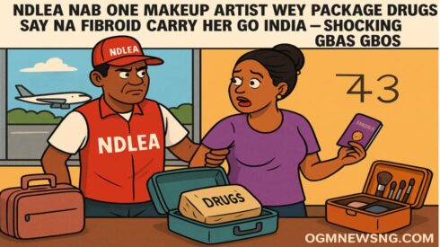 NDLEA Catch One Makeup Artist Wey Use Fibroid Lie Take Smuggle Drugs Go India – Gbas Gbos Full Everywhere!