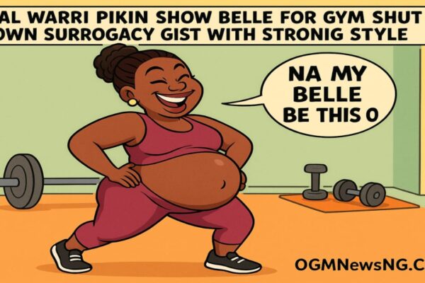 Real Warri Pikin Proudly Flaunt Her Baby Bump for Gym – Shut Down Fake Surrogacy Gist With Strong Style!
