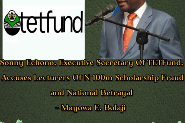 Sonny Echono, TETFund Executive Secretary: “We Paid N100 Million Each to Lecturers, But They Still Absconded