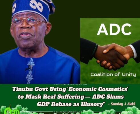 ADC SLAMS TINUBU ADMINISTRATION’S CELEBRATION OF REBASED GDP AS ‘ECONOMIC COSMETICS’