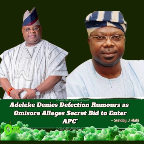 ADELEKE A POLITICAL ORPHAN, STRUGGLING, BEGGING TO JOIN APC — OMISORE