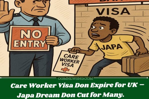 UK Don Block Japa Route for Care Workers – Visa Wahala Dey for July 2025