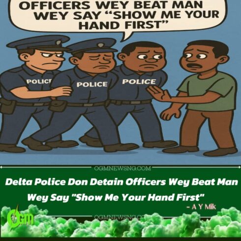 Delta Police Detain Officers Wey Beat Man for Asking Dem to Show Hand Before Bag Search
