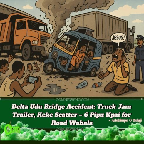 Delta Udu Bridge Wahala: Truck Jam Trailer, Crush Keke – 6 Pipu Don Waka