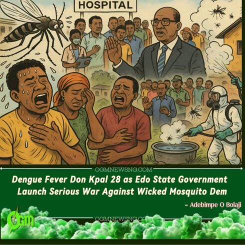 Dengue Fever Wahala Don Burst Edo – 28 Don Peme, Gov Say 'No Panic!' as Dem Launch Hot Battle Against Mosquito Virus