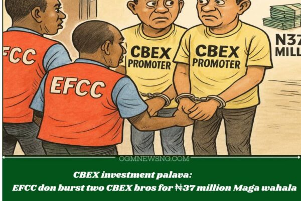 EFCC Don Nab Two CBEX Bros for N37 Million Maga Investment Waka in Abuja