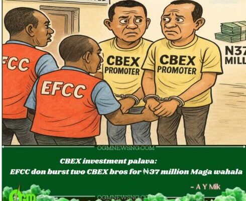 EFCC Don Nab Two CBEX Bros for N37 Million Maga Investment Waka in Abuja