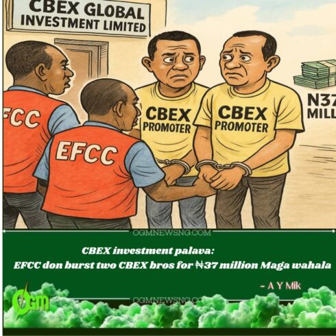 EFCC Don Nab Two CBEX Bros for N37 Million Maga Investment Waka in Abuja