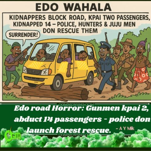 Edo Wahala: Kidnappers Block Road, kpai Two passengers, kidnapped 14– Police, Hunters & Juju Men don rescue them