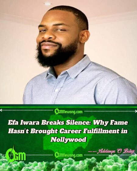 I’m Still Not Fulfilled in My Career” – Actor Efa Iwara Bares It All in Soul-Stirring Confession
