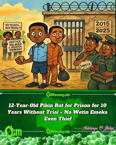 Wetin Emeka Steal? 12-Year-Old Pikin Spend 10 Years for Prison Without Trial – Nigeria’s Justice Wahala Don Cast Again!