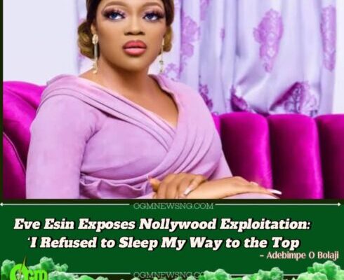 Eve Esin Breaks Silence: ‘Nollywood Tried to Break Me Because I Refused to Sleep My Way to the Top