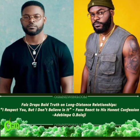 Falz Rejects Long-Distance Love: "I Respect You, But I Don't Believe in It" – Celebrity Bold Opinion Shakes Fans