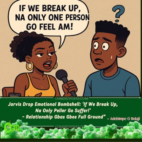 Jarvis Don Talk Say Na Only One Heart Go Break If She And Peller Break Up – Gbas Gbos Relationship Wahala