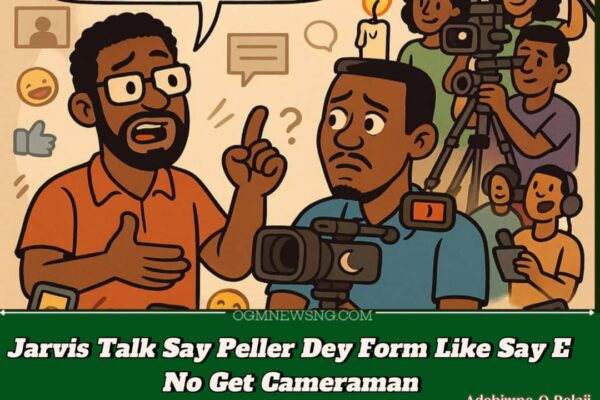 Jarvis Yarn Say Peller Dey Form – Say Him No Need Una, Pipu Full Him Back!"