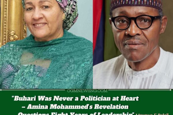 UN Deputy Chief, Amina J. Mohammed Exposes Buhari’s Disinterest in Leading Nigeria" -"He Didn’t Even Like Politics